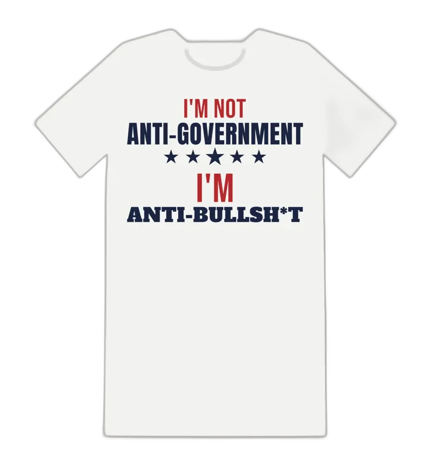 I'M NOT ANTI-GOVERNMENT I'M ANTI-BULLSHIT tee mockup